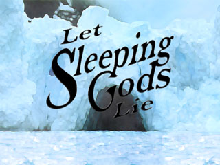 Let Sleeping Gods Lie