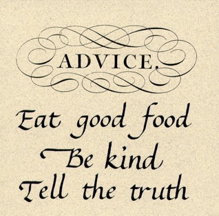 advice: eat good food, be kind, tell the truth